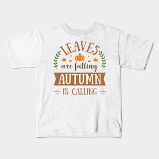 Leaves are falling Autumn is calling Kids T-Shirt